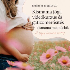 Kismama jóga videókurzus és gátizomerősítés + kismama meditációk